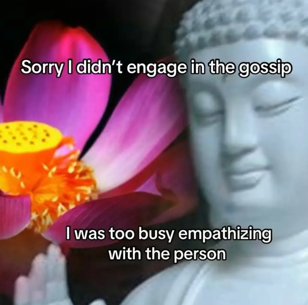 I was too busy empathizing with the person.